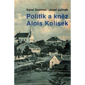 Politik a kněz Alois Kolísek - Josef Julínek