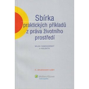 Sbírka praktických příkladů z práva životního prostředí - Milan Damohorský