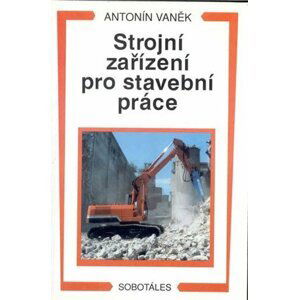 Strojní zařízení pro stavební práce - Antonín Vaněk