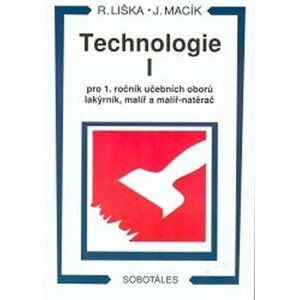 Technologie I pro 1 roč. učebních oborů lakýrník, malíř, natěrač - Roman Liška