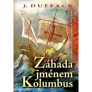 Záhada jménem Kolumbus - J. J. Duffack