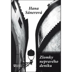 Zlomky nepravého deníku - Hana Sánerová