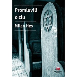 Promluvili o zlu - Holocaust mezi dějinami a pamětí… - Milan Hes