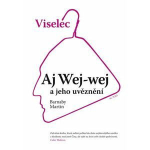 Viselec Aj Wej-wej a jeho uvěznění - Barnaby Martin