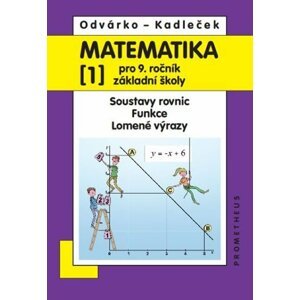 Matematika pro 9. roč. ZŠ - 1.díl (Soustavy rovnic, funkce, lomené výrazy) 3.vydání - Jiří Kadleček