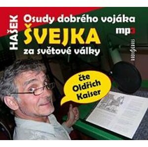 Osudy dobrého vojáka Švejka za světové války - CDmp3 (Čte Oldřich Kaiser) - Jaroslav Hašek