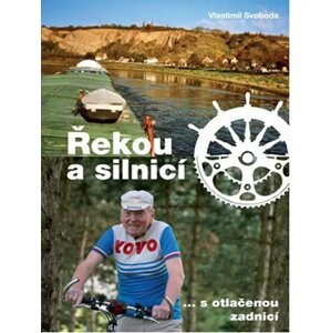 Řekou a silnicí s otlačenou zadnicí - Vlastimil Svoboda