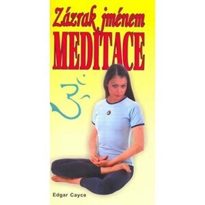 Zázrak jménem meditace - Edgar Cayce