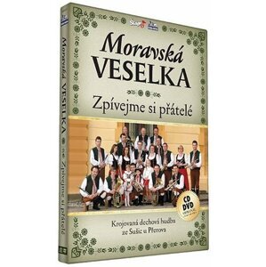 Moravská Veselka - Zpívejme přátelé - CD+DVD