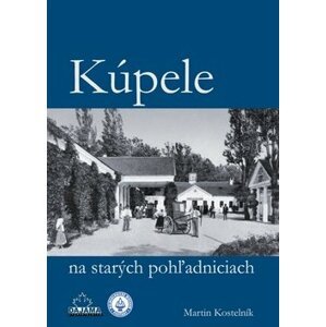 Kúpele na starých pohľadniciach - Martin Kostelník