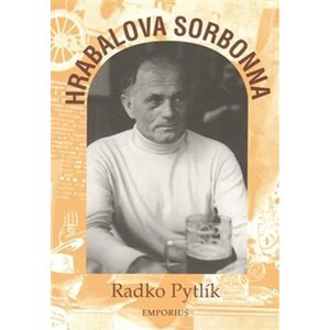 Hrabalova Sorbonna - Radko Pytlík