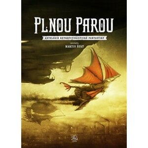 Plnou parou - Antologie retrofuturistické fantastiky - Martin Šust