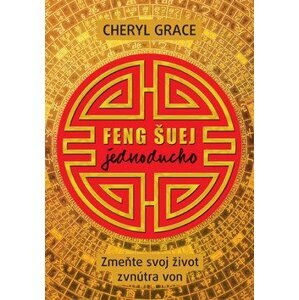 Feng šuej jednoducho - Cheryl Grace