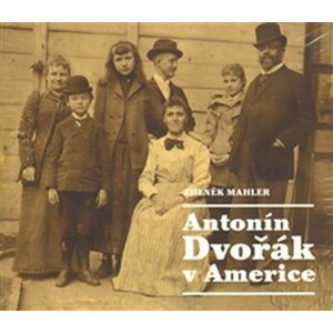 Antonín Dvořák v Americe - 2CD - Zdeněk Mahler