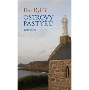 Ostrovy pastýřů - cesta kněze - Petr Rybář