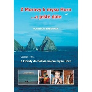 Z Moravy k mysu Horn  … a ještě dále 1. - Z Floridy do Bolívie kolem mysu Horn - Vladislav Haberman