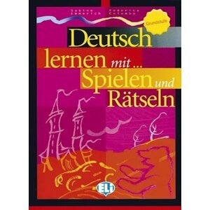 Deutsch lernen mit Spielen und Rätseln: Grundstufe, 1.  vydání - S. Emmerich