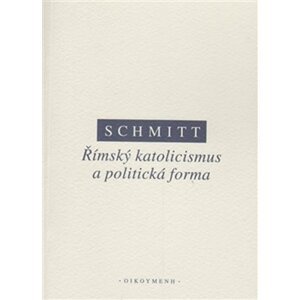 Římský katolicismus a politická forma - Carl Schmitt