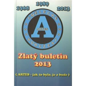 Zlatý Buletin 2013 (Artes - jak to bylo, je a bude)