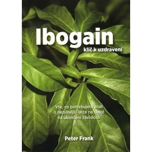 Ibogain - Klíč k uzdravení - Peter Frank