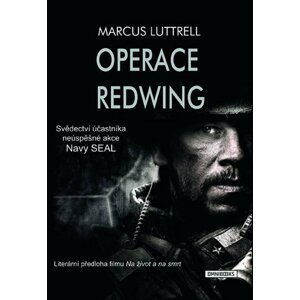 Operace Redwing - Svědectví účastníka neúspěšné bojové akce Navy SEAL - Marcus Luttrell