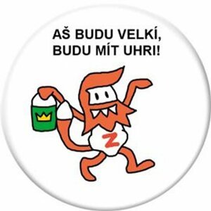 Placka - Aš budu velkí, budu mít uhri! - jaz