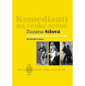 Komedianti na české scéně - Od divadla k filmu - Zuzana Sílová