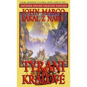 Tyrani a králové 1 - Šakal z Naru - John Marco