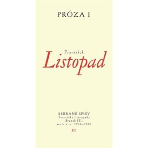 Próza I - Sebrané spisy Františka Listopada – svazek III. Verše z let 1946–2007 - František Listopad