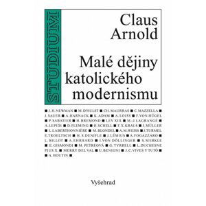 Malé dějiny katolického modernismu - Arnold Claus