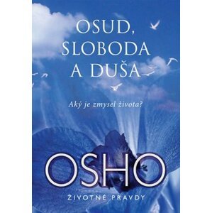 Osud, sloboda a duša - Osho