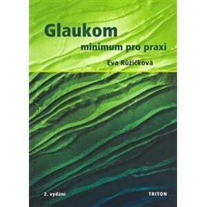 Glaukom - minimum pro praxi - Růžičková Eva