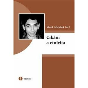 Cikáni a etnicita - Marek Jakoubek