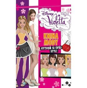 Violetta - Kniha módy - Vytvoř si svůj styl! - Walt Disney