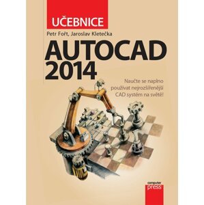 AutoCAD 2014 - Učebnice - Petr Fořt