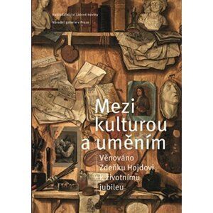 Mezi kulturou a uměním - Věnováno Zdeňku Hojdovi k životnímu jubileu - autorů kolektiv