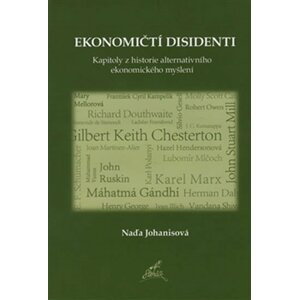 Ekonomičtí disidenti - Kapitoly z historie alternativního ekonomického myšlení - Naďa Johanisová