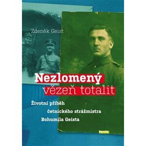 Nezlomený vězeň totalit - Zdeněk Geist