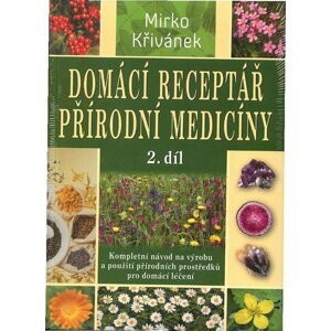 Domácí receptář přírodní medicíny - 2. díl - Mirko Křivánek