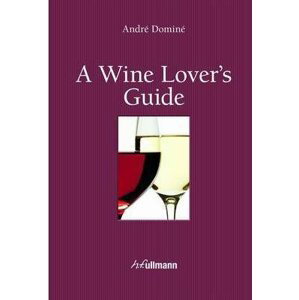 A Wine Lover’s Guide - André Dominé