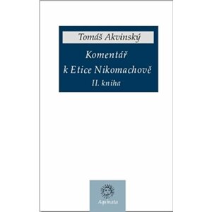 Komentář k Etice Nikomachově II. kniha (česky, latinsky) - Tomáš Akvinský