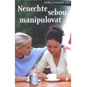 Nenechte sebou manipulovat - Isabelle Nazare-Aga