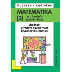 Matematika pro 7. roč. ZŠ - 3.díl (Shodnost; středová souměrnost) - Jiří Kadleček