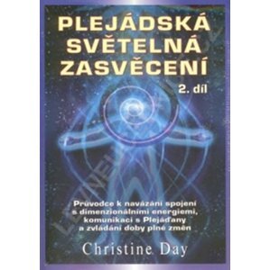 Plejádská světelná zasvěcení 2. díl - Christine Day