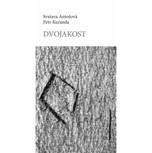 Dvojakost - Svatava Antošová