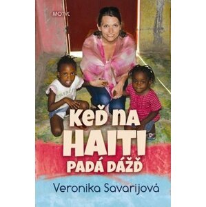 Keď na Haiti padá dážď - Veronika Savarijová