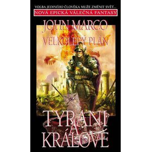 Tyrani a králové 3 - Velkolepý plán - John Marco