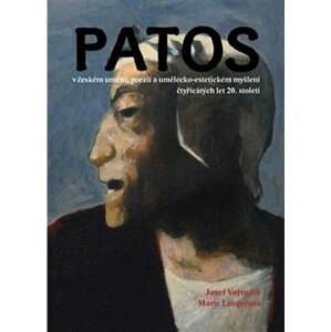 Patos v českém umění, literatuře a umělecko-estetickém myšlení - Josef Vojvodík