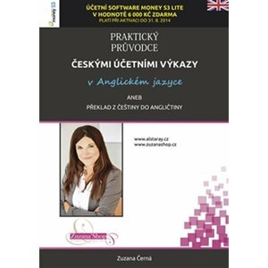 Praktický průvodce českými účetními výkazy v anglickém jazyce aneb překlad z češtiny do angličtiny - Zuzana Černá