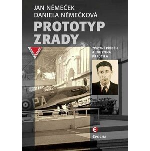 Prototyp zrady - Životní příběh Augustina Přeučila - Jan Němeček